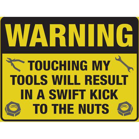 Warning Touching My Tools Metal Sign